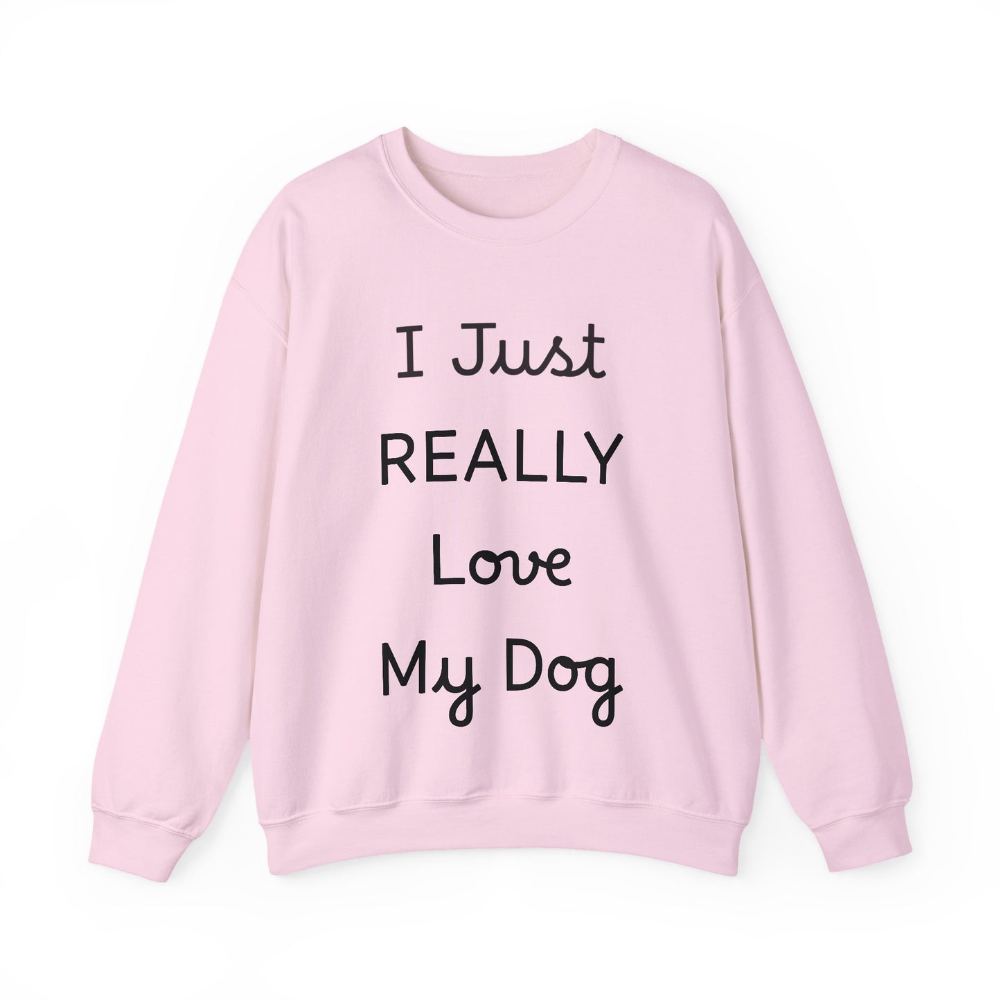 I Just REALLY Love My Dog Sweatshirt | Cozy Unisex Dog Lover Crewneck
