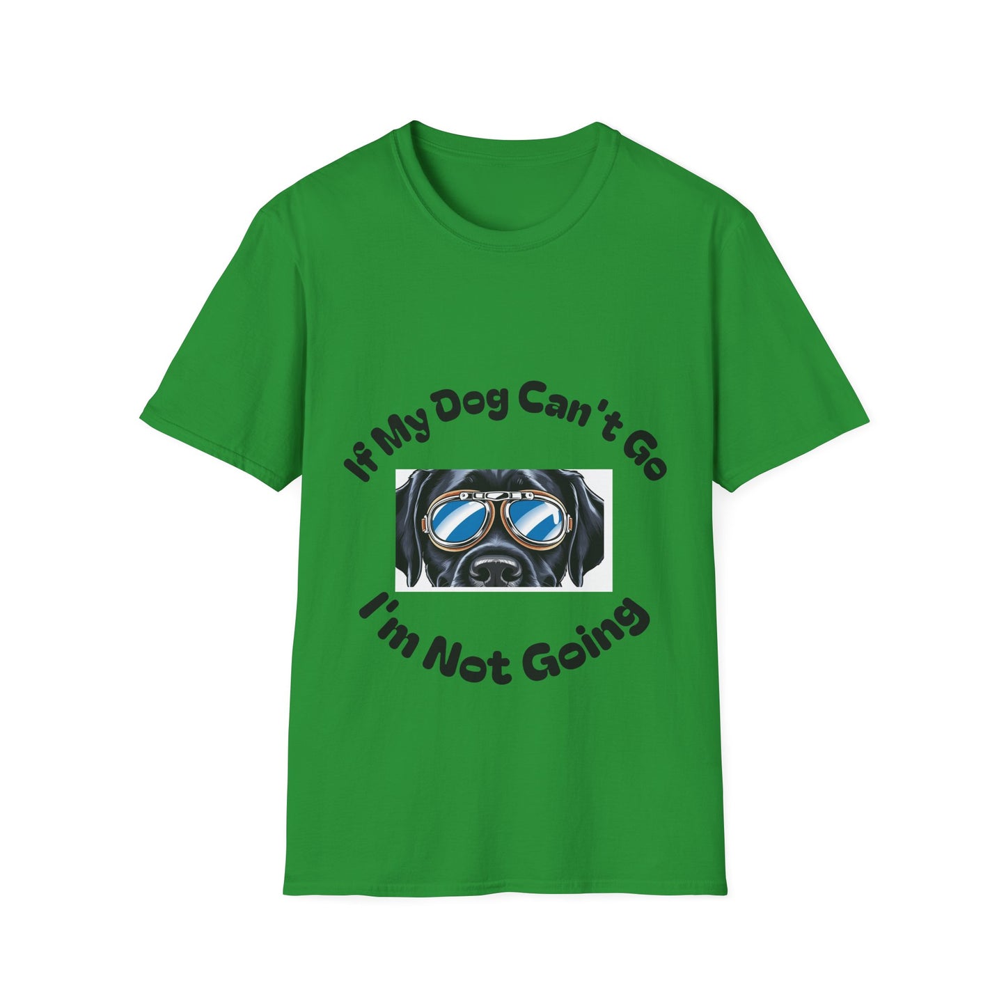Dog Lover Unisex Softstyle T-Shirt - 'If My Dog Can't Go I'm Not Going!'