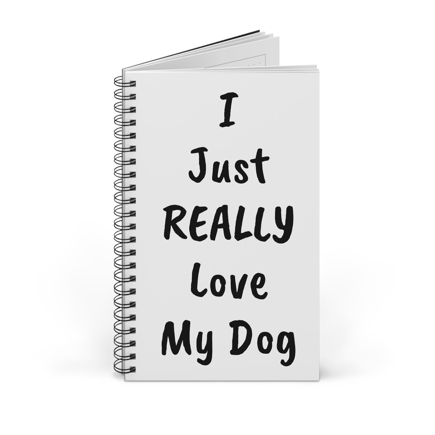 Dog Lover's Spiral Journal - "I Just REALLY Love My Dog"