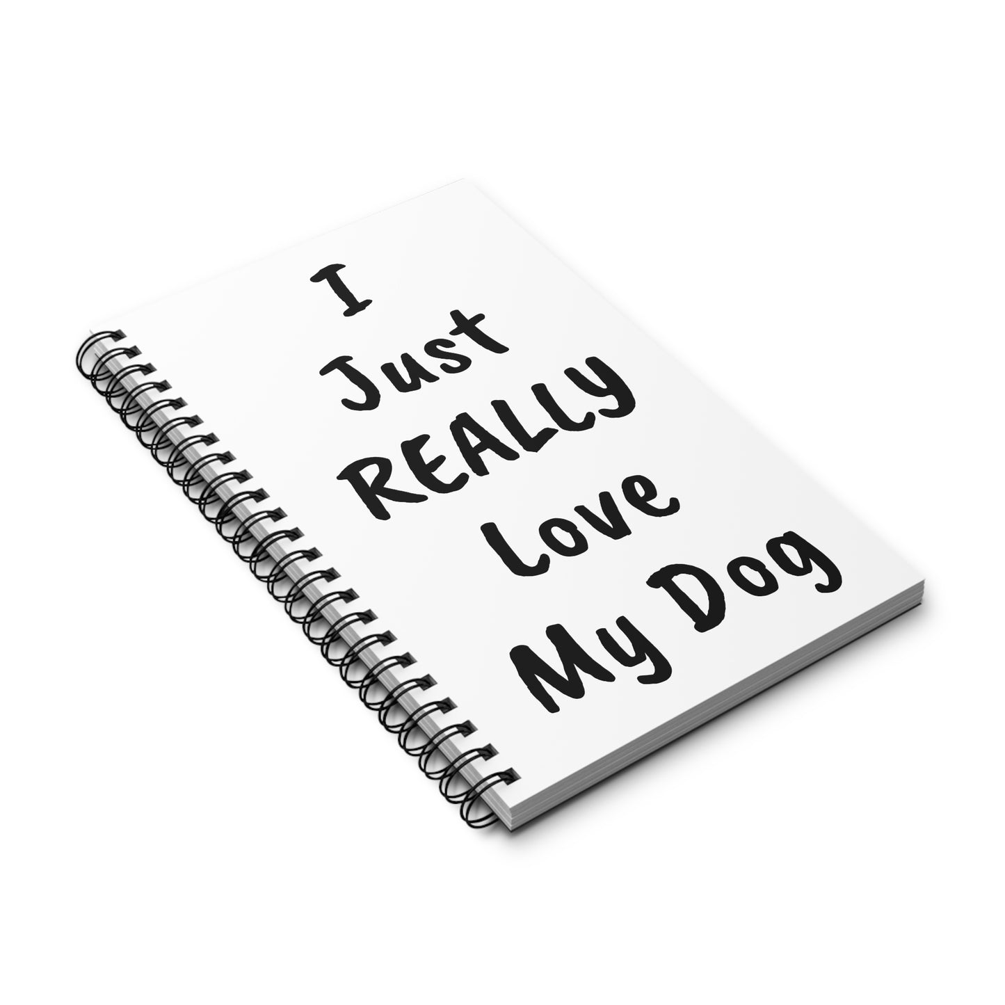 Dog Lover's Spiral Journal - "I Just REALLY Love My Dog"