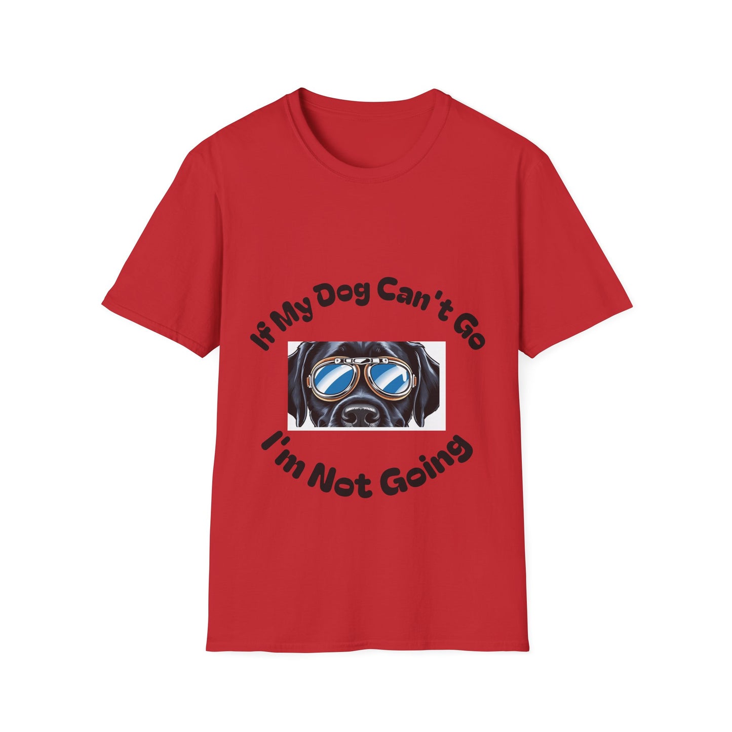 Dog Lover Unisex Softstyle T-Shirt - 'If My Dog Can't Go I'm Not Going!'