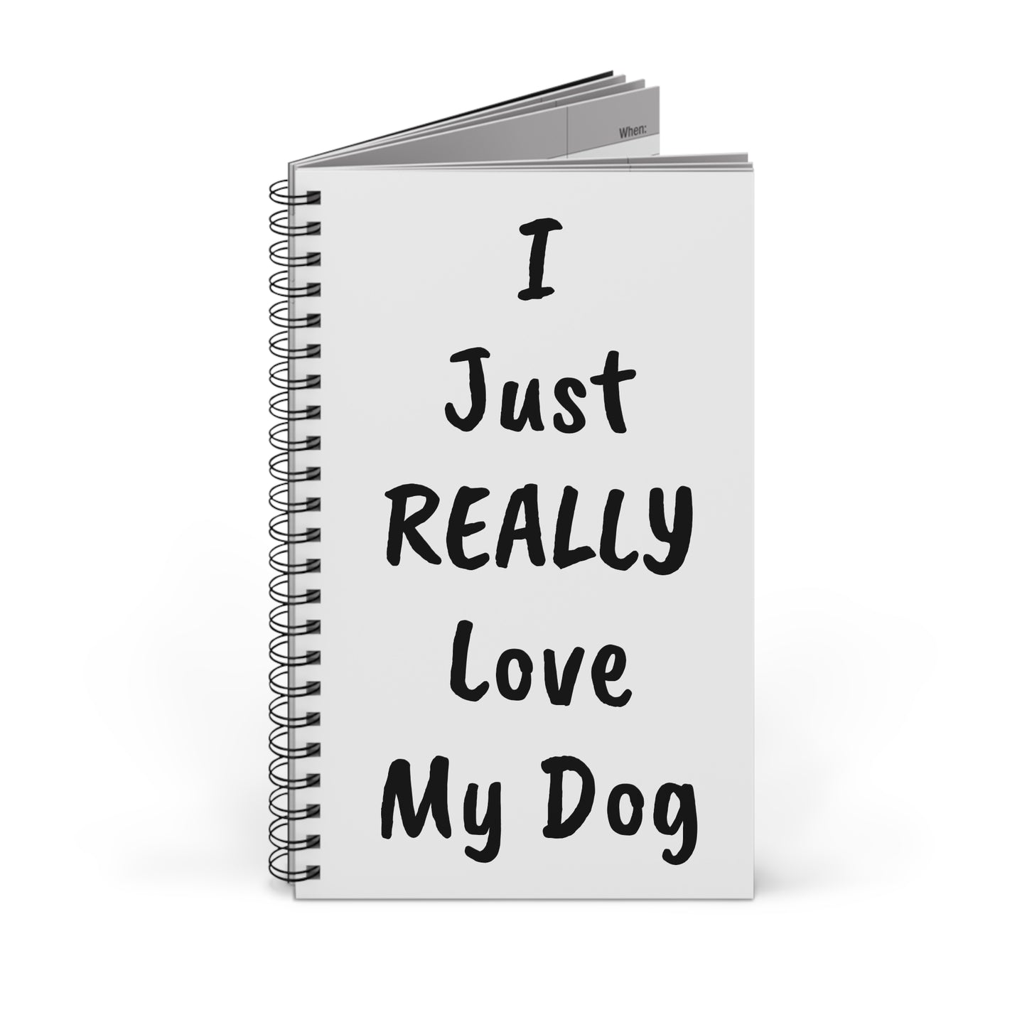Dog Lover's Spiral Journal - "I Just REALLY Love My Dog"