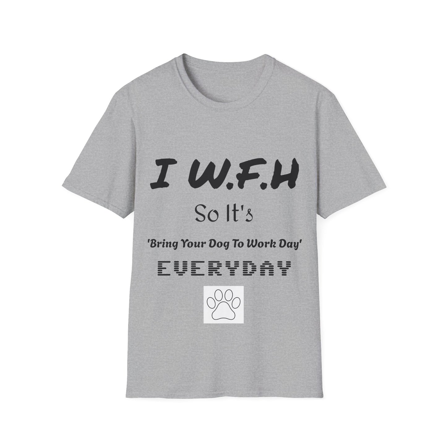 Dog Lover Unisex T-Shirt - W.F.H. 'Bring Your Dog to Work Day'