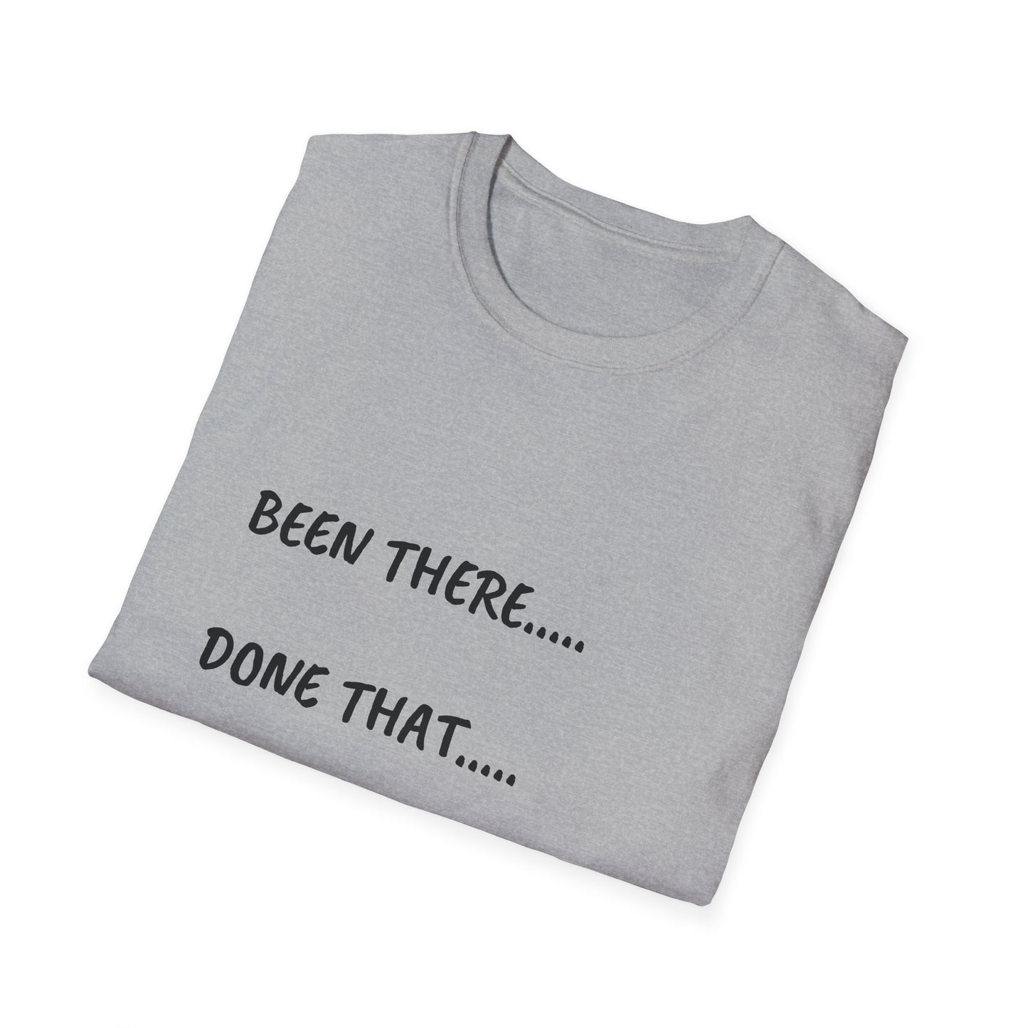 Been There, Done That, Brought the Dog! Unisex Softstyle T-Shirt