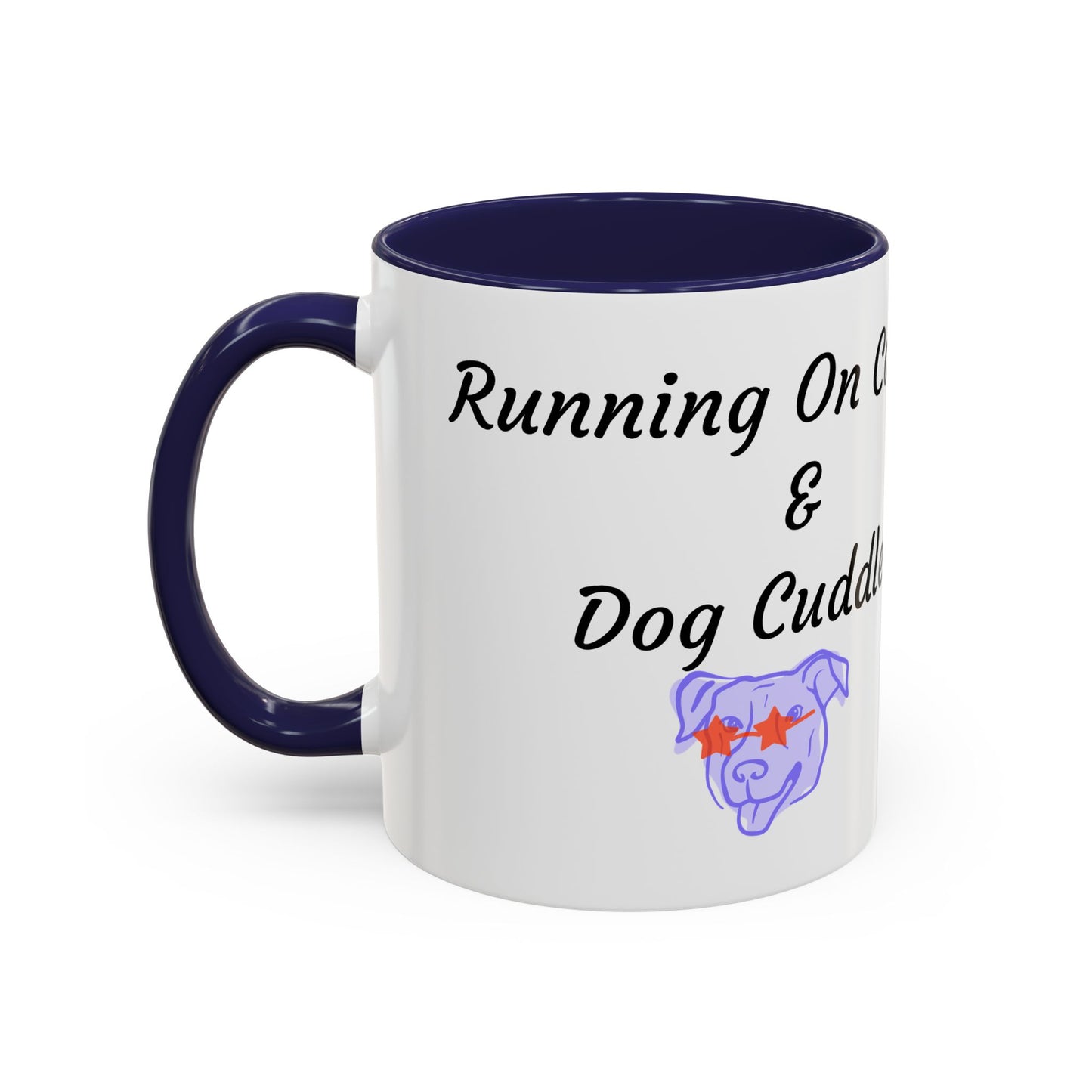 Dog Lovers Coffee Mug - Running On Coffee & Cuddles