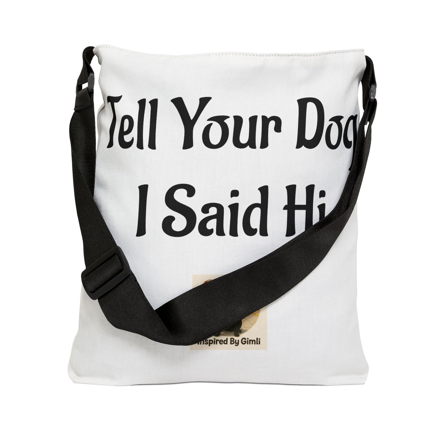 Double Sided Tote Bag - "Tell Your Dog I Said Hi" & "Dogs Are My Therapy" Design