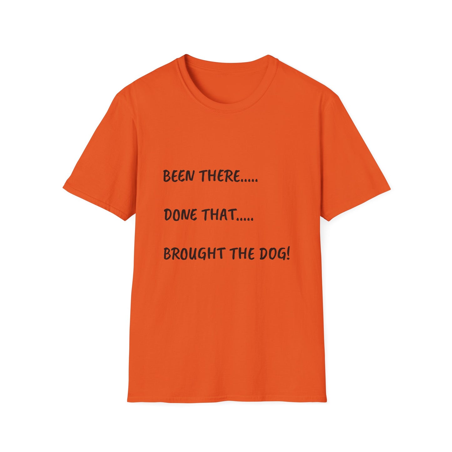 Been There, Done That, Brought the Dog! Unisex Softstyle T-Shirt