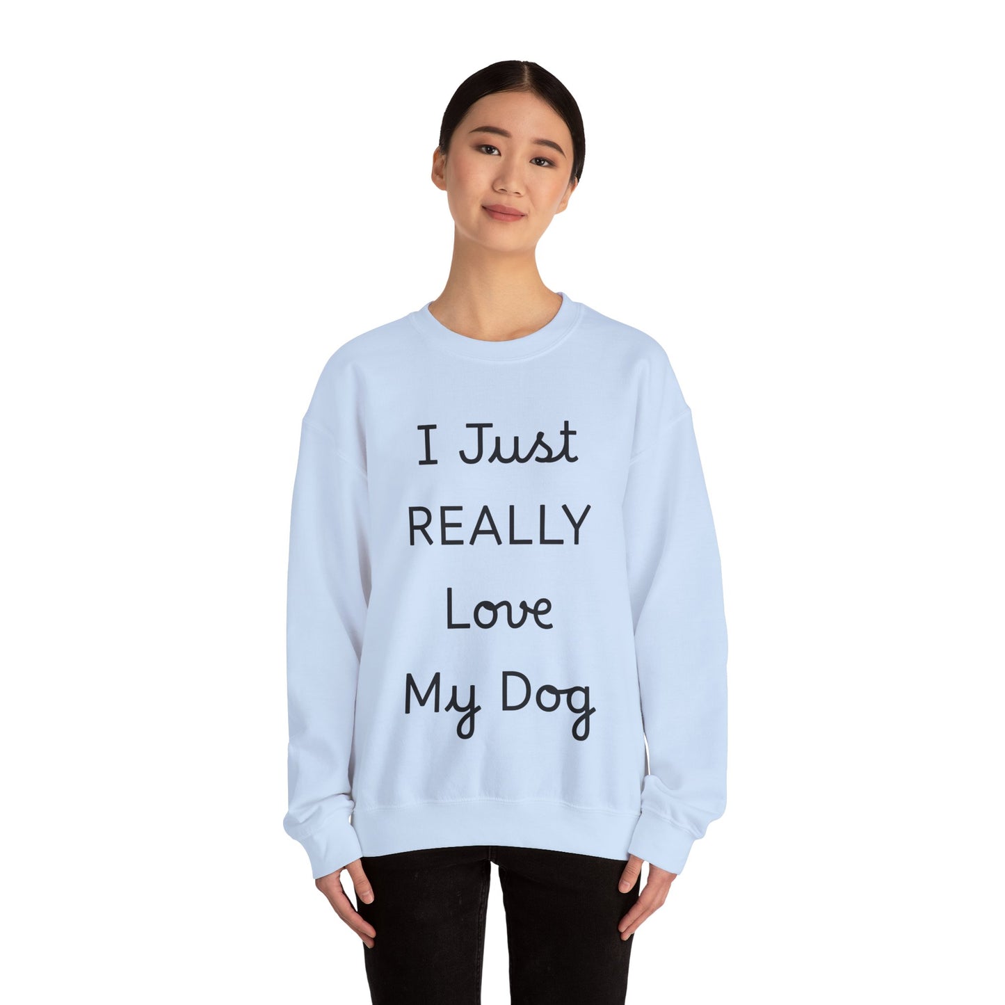 I Just REALLY Love My Dog Sweatshirt | Cozy Unisex Dog Lover Crewneck