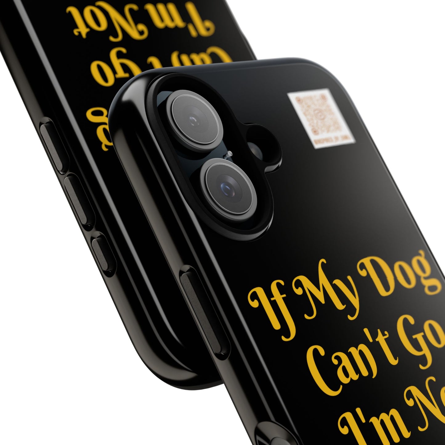 Dog Lover Tough Case - 'If My Dog Can't Go I'm Not Going!' Phone Cover