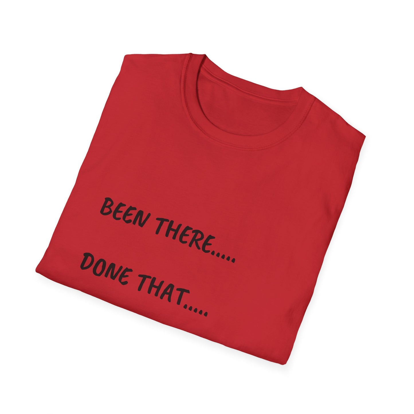 Been There, Done That, Brought the Dog! Unisex Softstyle T-Shirt