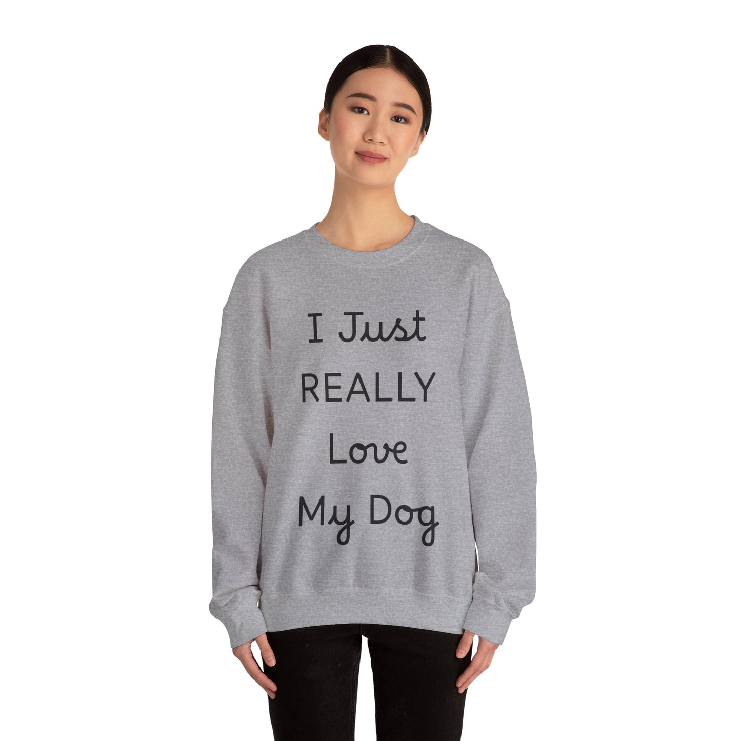 I Just REALLY Love My Dog Sweatshirt | Cozy Unisex Dog Lover Crewneck
