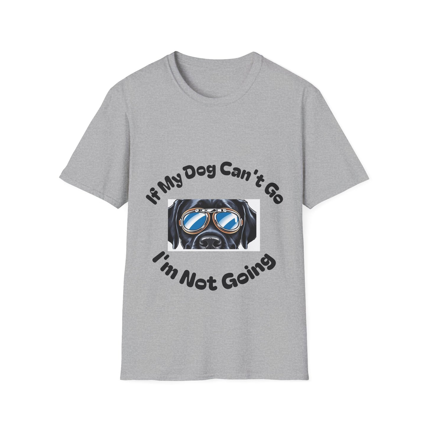 Dog Lover Unisex Softstyle T-Shirt - 'If My Dog Can't Go I'm Not Going!'