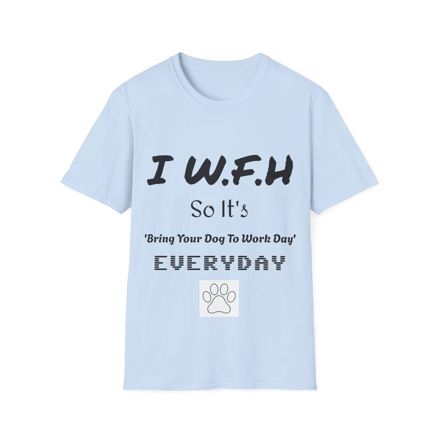 Dog Lover Unisex T-Shirt - W.F.H. 'Bring Your Dog to Work Day'