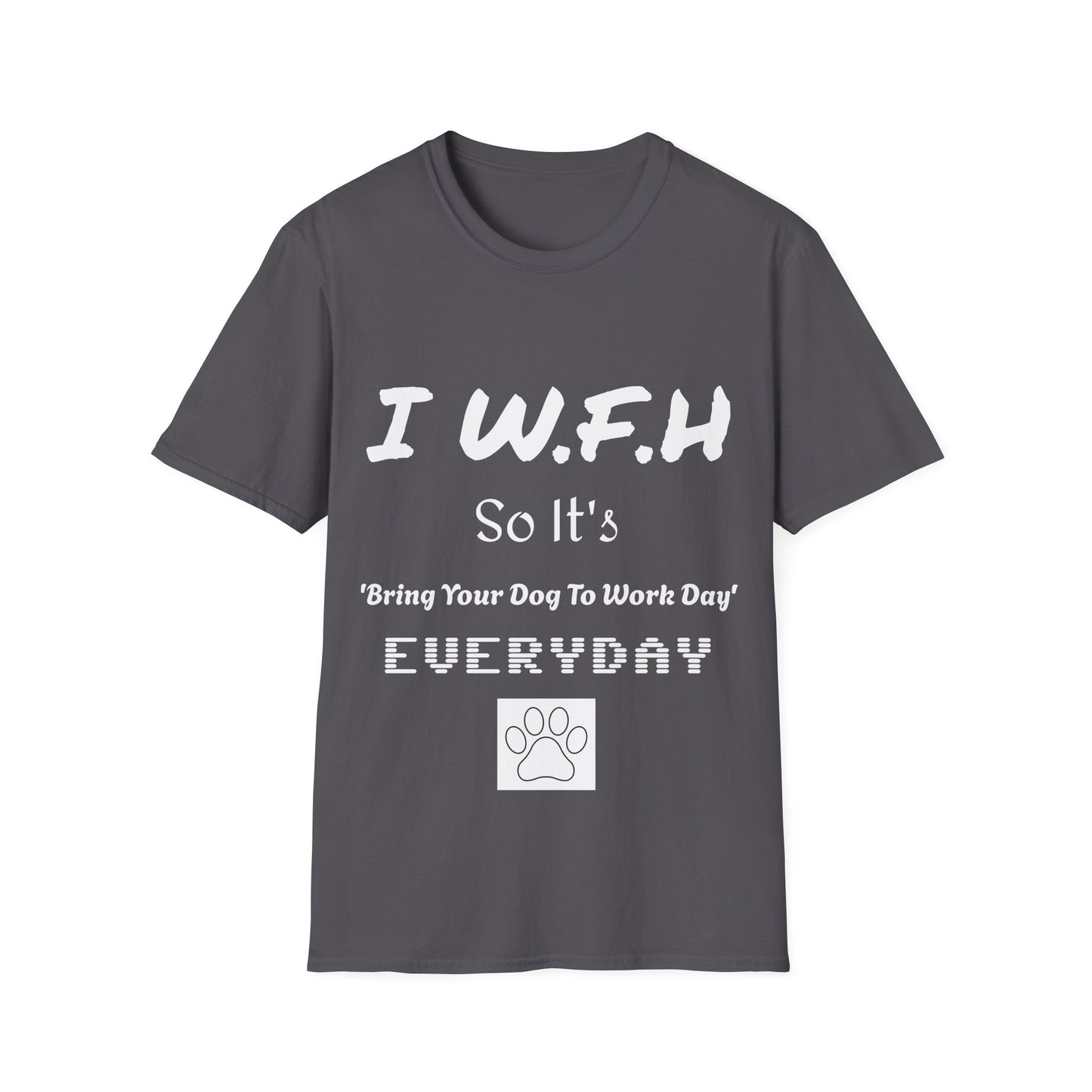 Dog Lover Unisex T-Shirt - W.F.H. 'Bring Your Dog to Work Day'