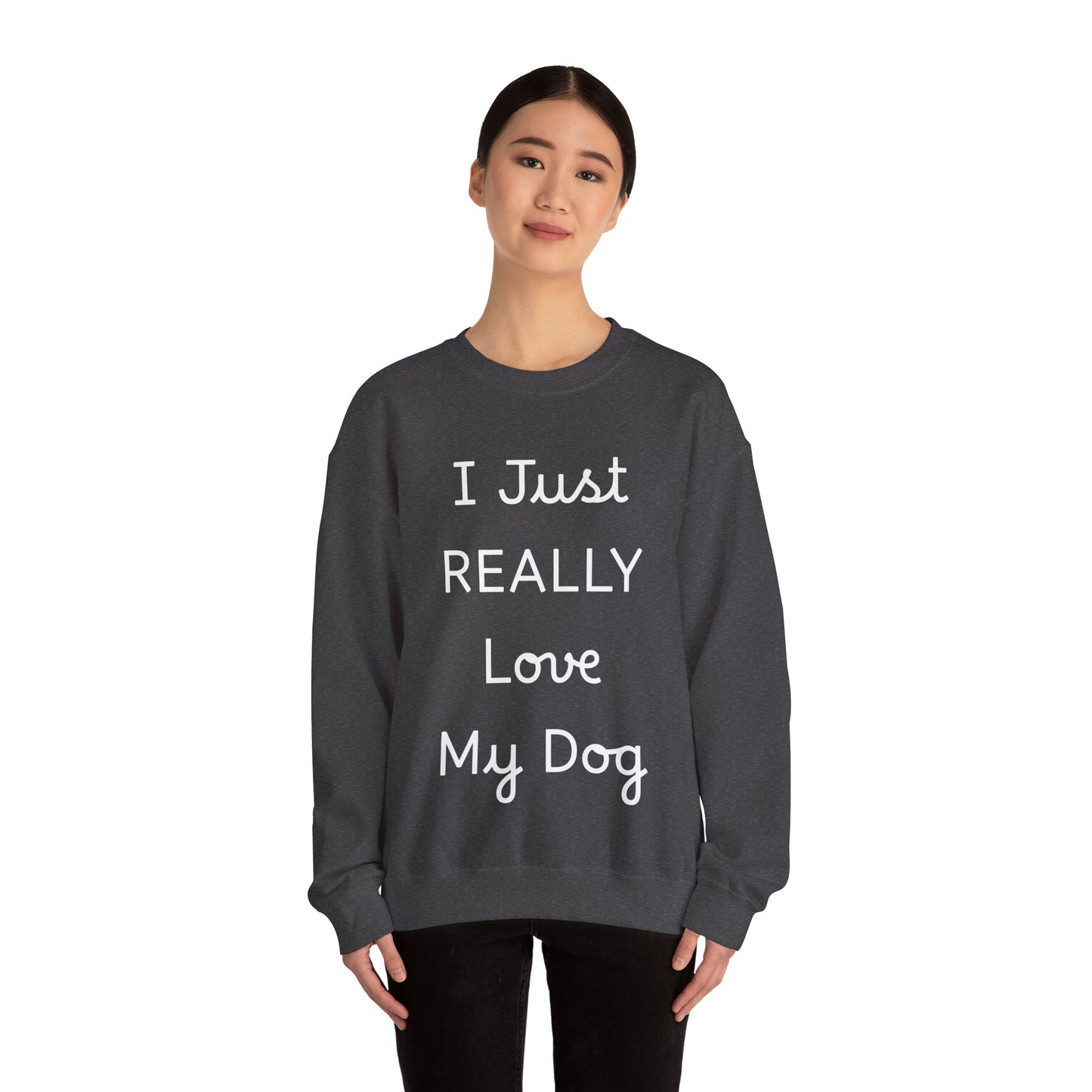 I Just REALLY Love My Dog Sweatshirt | Cozy Unisex Dog Lover Crewneck