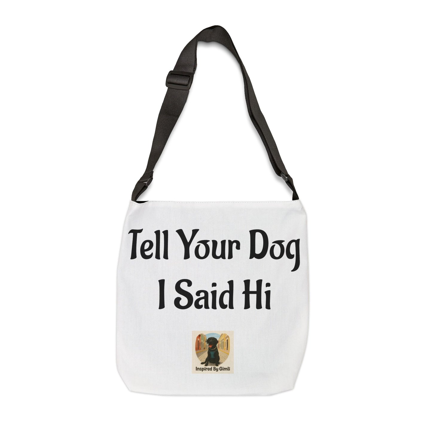 Double Sided Tote Bag - "Tell Your Dog I Said Hi" & "Dogs Are My Therapy" Design