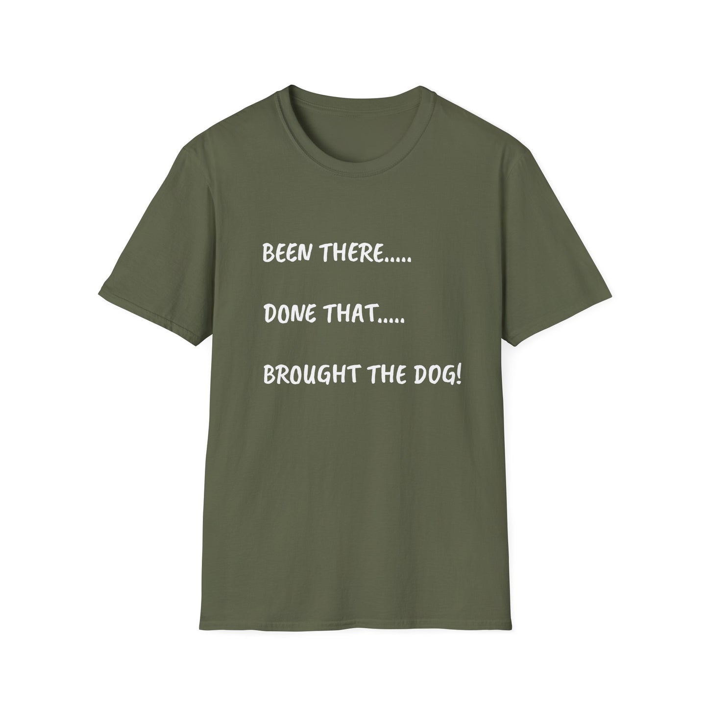 Been There, Done That, Brought the Dog! Unisex Softstyle T-Shirt