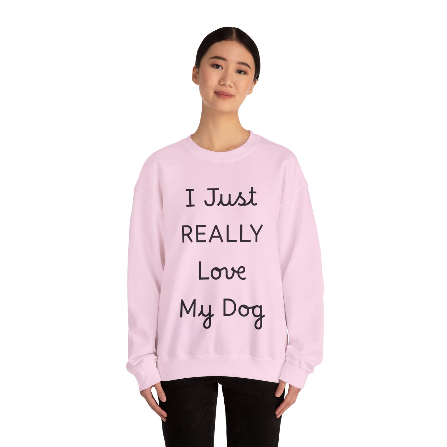 I Just REALLY Love My Dog Sweatshirt | Cozy Unisex Dog Lover Crewneck