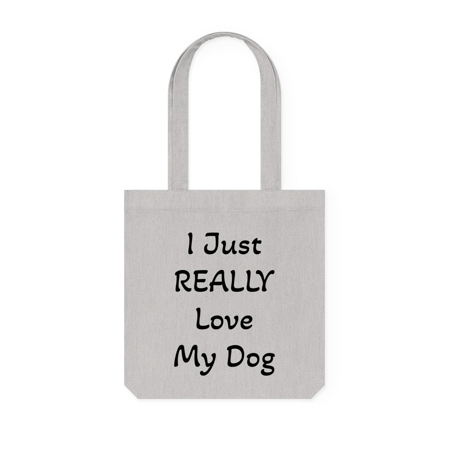 Dog Lover Woven Tote Bag - I Just REALLY Love My Dog