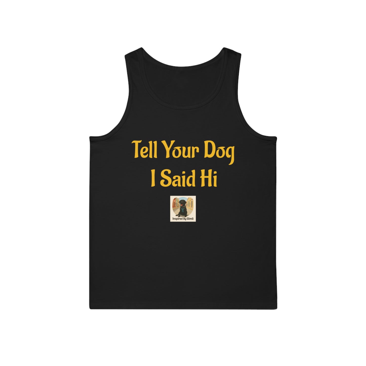 Tell Your Dog I Said Hi Unisex Softstyle™ Tank Top
