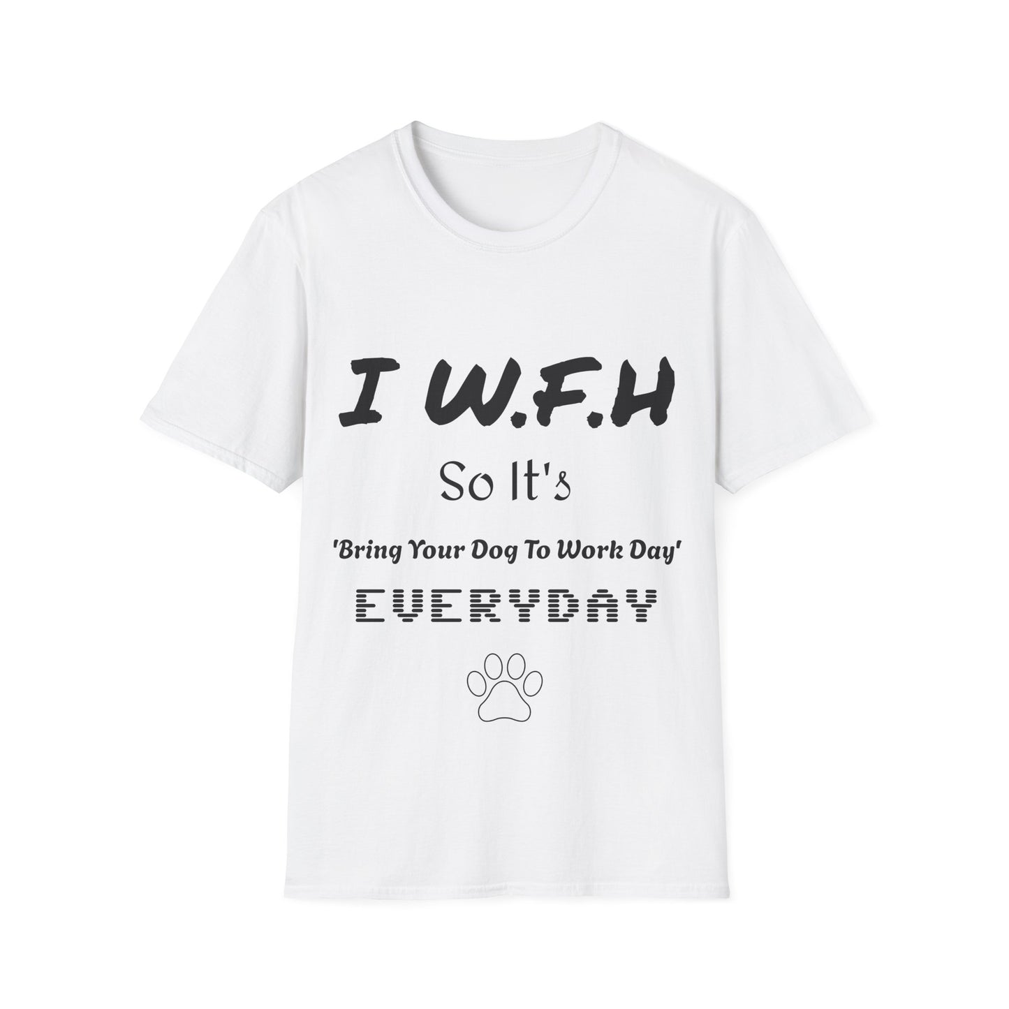 Dog Lover Unisex T-Shirt - W.F.H. 'Bring Your Dog to Work Day'