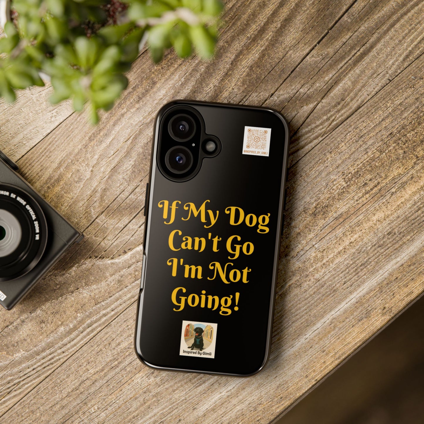 Dog Lover Tough Case - 'If My Dog Can't Go I'm Not Going!' Phone Cover