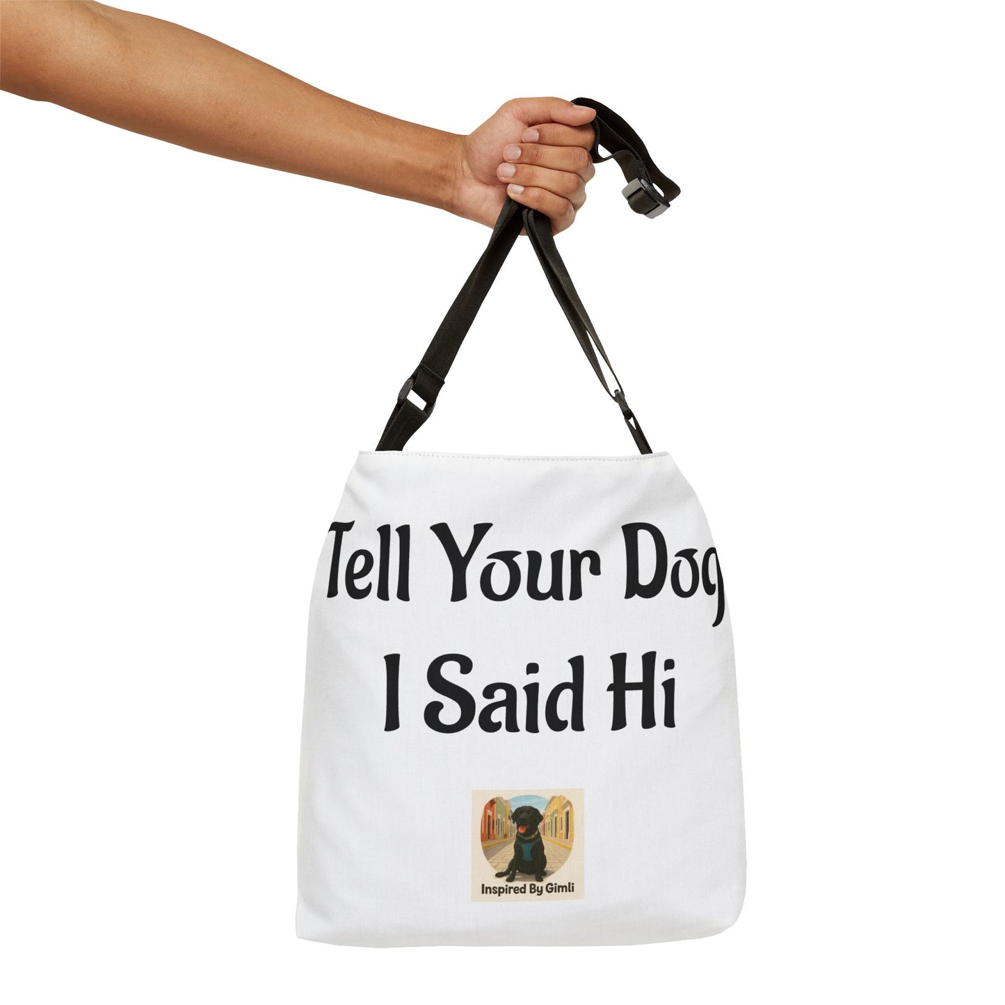 Double Sided Tote Bag - "Tell Your Dog I Said Hi" & "Dogs Are My Therapy" Design