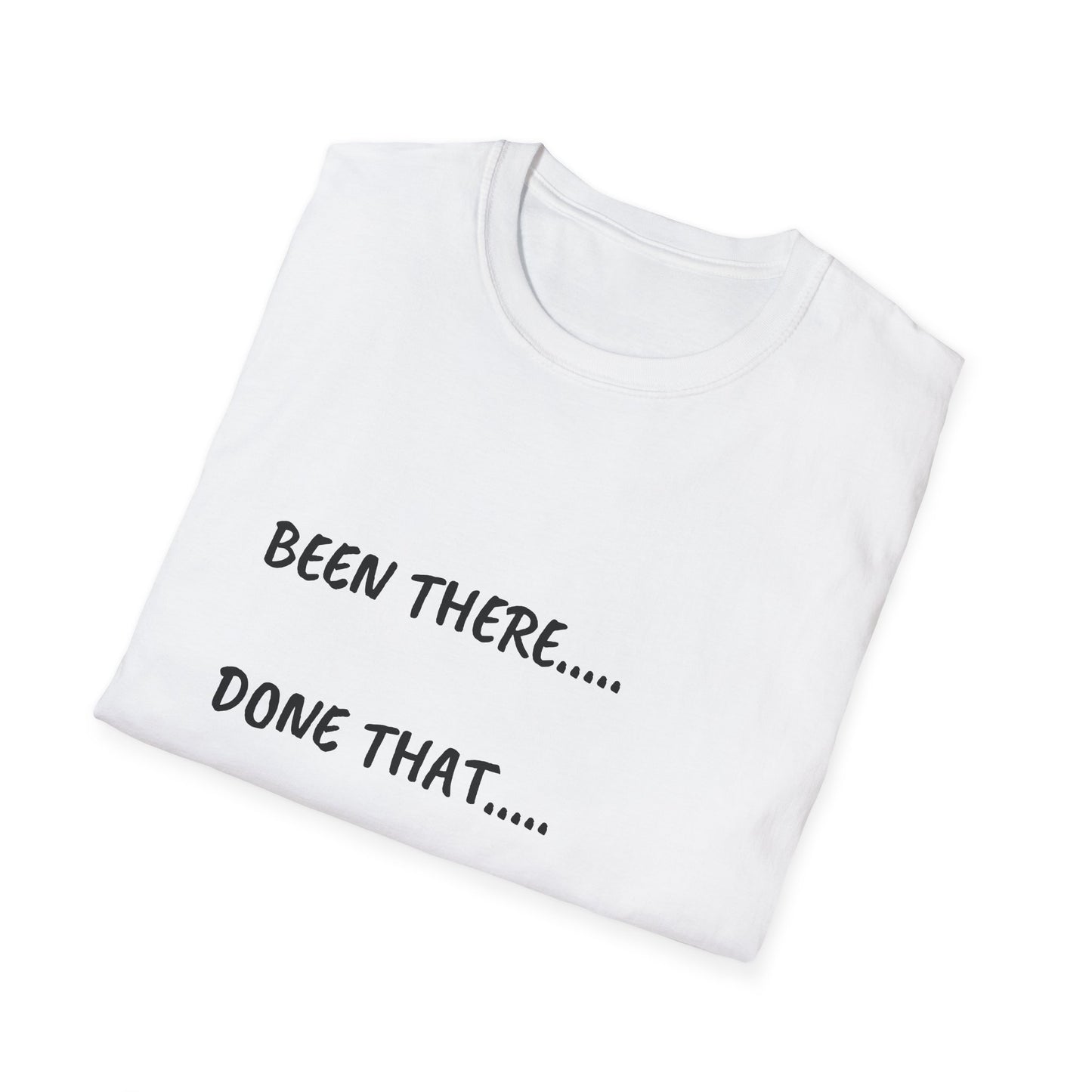 Been There, Done That, Brought the Dog! Unisex Softstyle T-Shirt