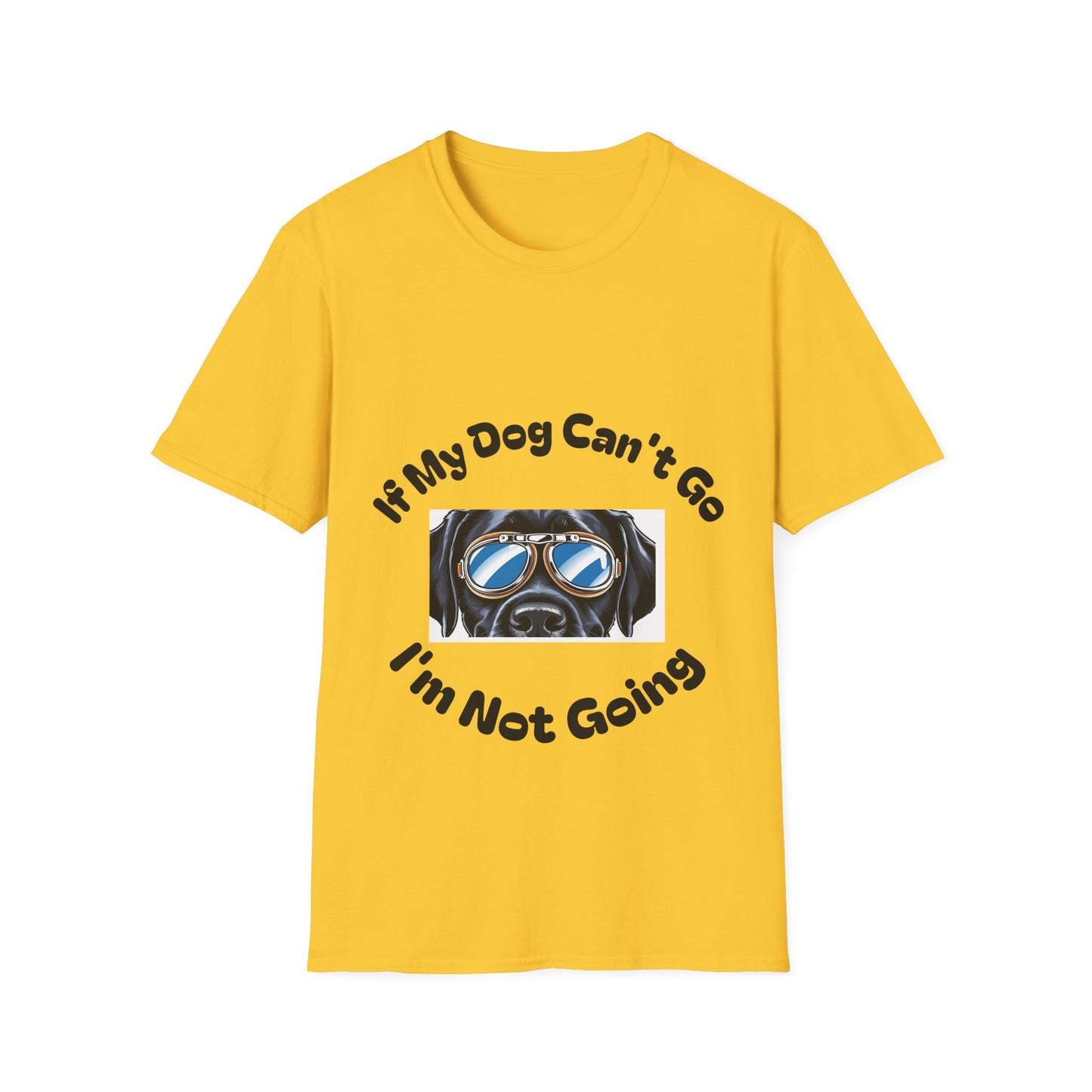 Dog Lover Unisex Softstyle T-Shirt - 'If My Dog Can't Go I'm Not Going!'